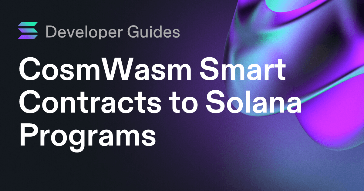 CosmWasm Smart Contracts to Solana Programs